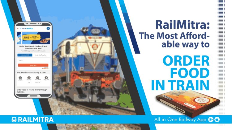 RailMitra: The Most Affordable Way to Order Food in Train