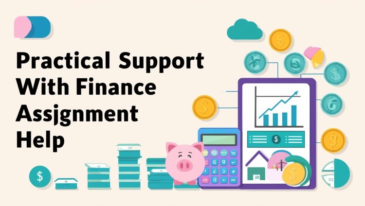 Practical Support With Finance Assignment Help