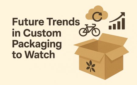 Future Trends in Custom Packaging to Watch