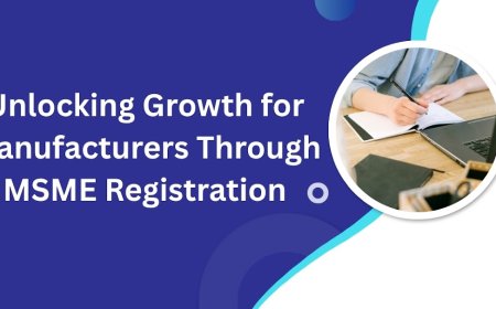 Unlocking Growth for Manufacturers Through MSME Registration